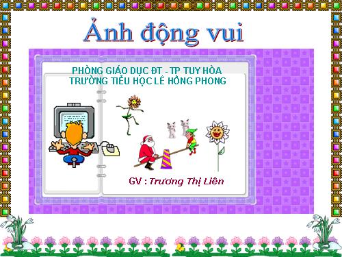HÌNH ẢNH ĐỘNG VUI CÓ FILE NHẠC