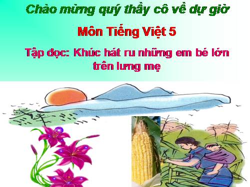 Tuần 23. Khúc hát ru những em bé lớn trên lưng mẹ