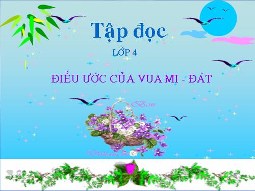 Tuần 9. Điều ước của vua Mi-đát