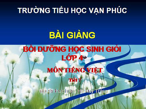 Bài giảng bồi dưỡng học sinh giỏi lớp 4 tiết 7