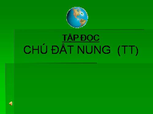 Tuần 14. Chú Đất Nung (tiếp theo)