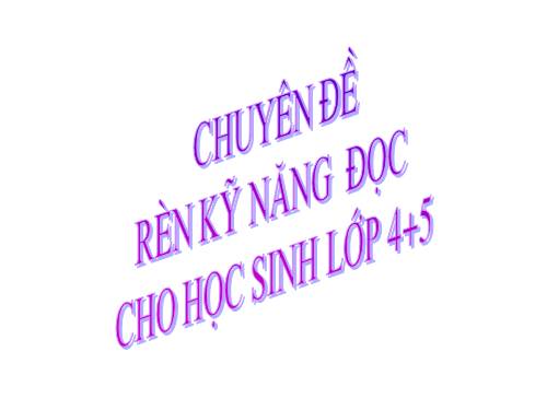 CHUYEN DE TAP DOC 4 + 5