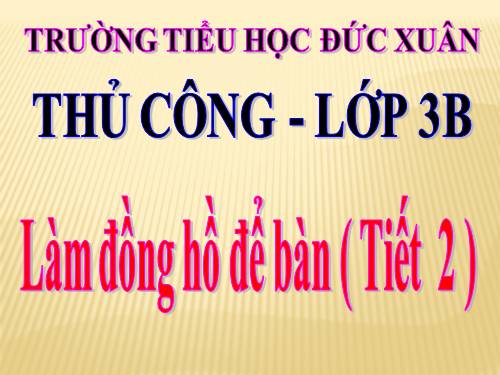 Bài 15. Làm đồng hồ để bàn