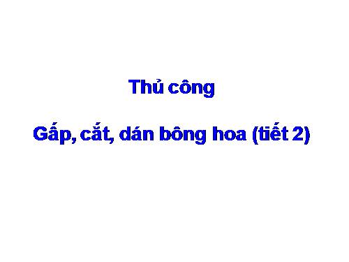 Bài 3. Gấp, cắt, dán ngôi sao năm cánh và lá cờ đỏ sao vàng