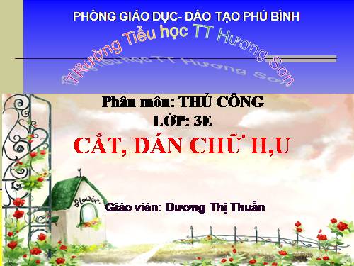 Bài 7. Cắt, dán chữ H, U