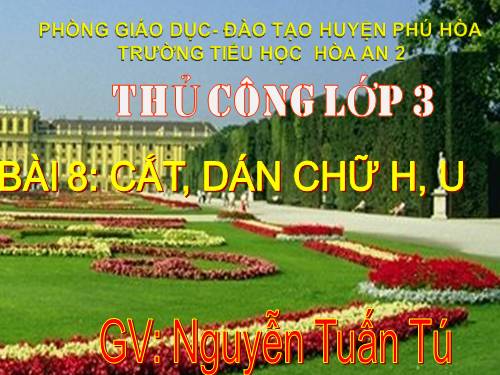 Bài 7. Cắt, dán chữ H, U