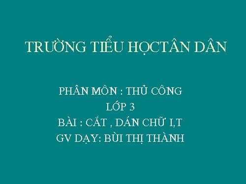 Bài 6. Cắt, dán chữ I, T