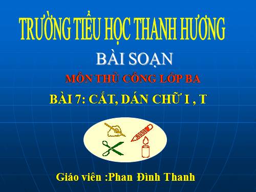 Bài 6. Cắt, dán chữ I, T