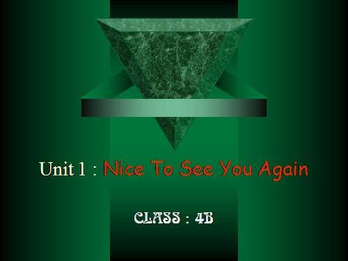 Unit 1 : Nice To See You Again