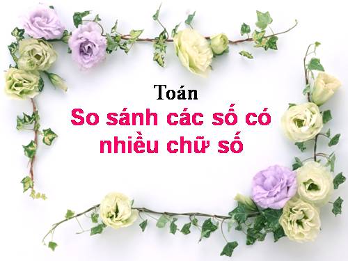 So sánh các số có nhiều chữ số