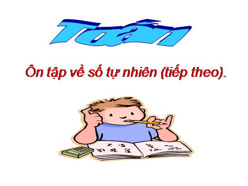 Ôn tập về số tự nhiên (tiếp theo)