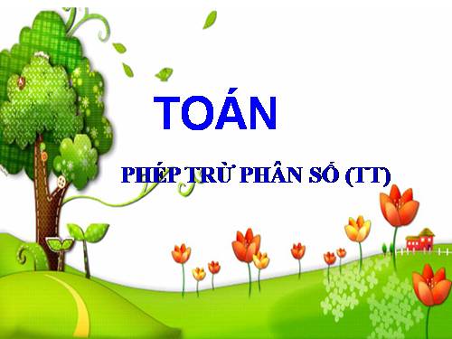 Phép trừ phân số (tiếp theo)