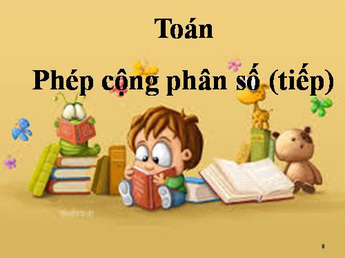 Phép cộng phân số (tiếp theo)