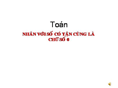 Nhân với số có tận cùng là chữ số 0