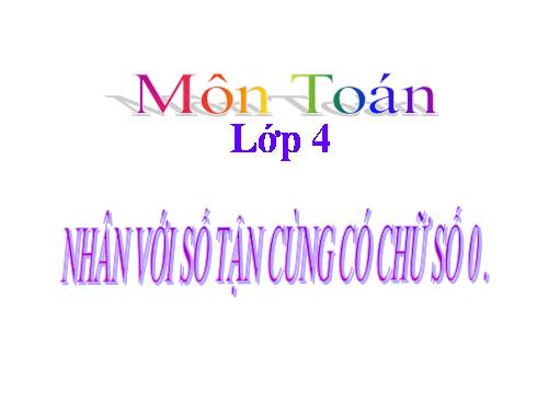 Nhân với số có tận cùng là chữ số 0