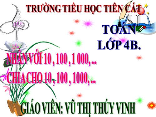 Nhân với 10,100,1000,… Chia cho 10,100,1000