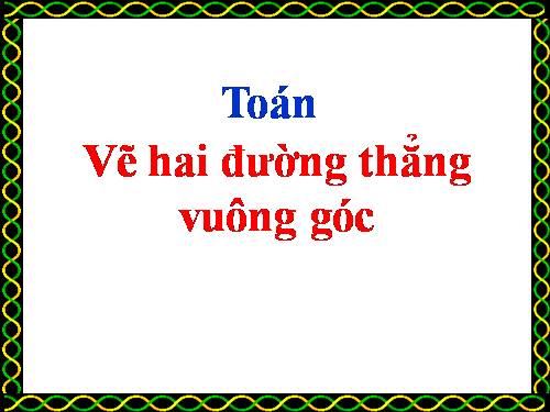 Vẽ hai đường thẳng vuông góc