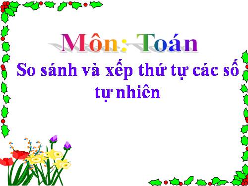 So sánh và xếp thứ tự các số tự nhiên ...