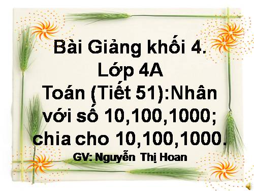 Nhân với 10,100,1000,… Chia cho 10,100,1000