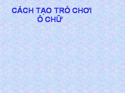 cách làm trò chơi ô chữ trong bài giảng điện tử