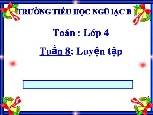 Các Bài giảng khác thuộc Chương trình Toán 4