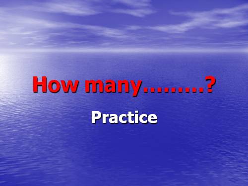 Practice How many