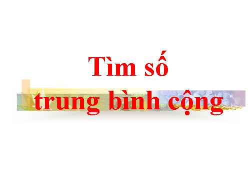 Tìm số trung bình cộng