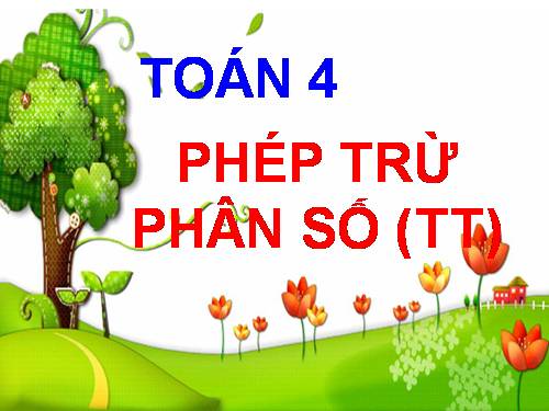 Phép trừ phân số (tiếp theo)