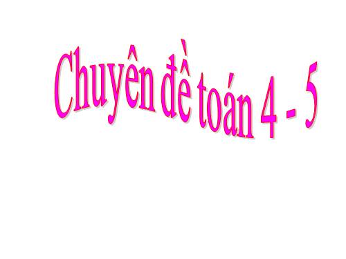 Chuyên đề Toán 4,5