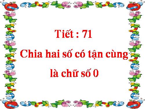 Chia hai số có tận cùng là các chữ số 0