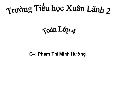 Các Bài giảng khác thuộc Chương trình Toán 4