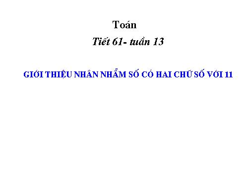 Giới thiệu nhân nhẩm số có hai chữ số với 11