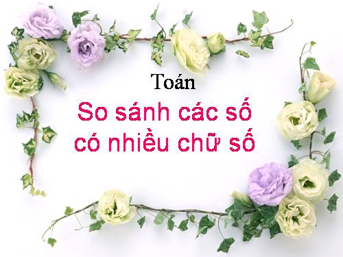 So sánh các số có nhiều chữ số