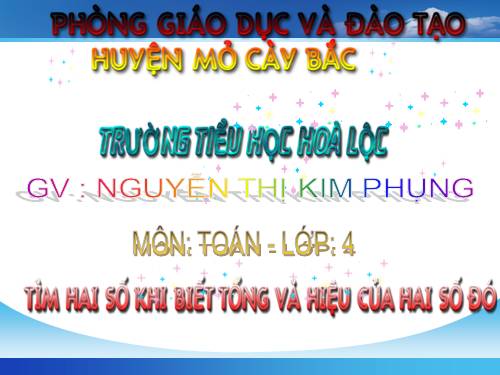 Tìm hai số khi biết tổng và hiệu của hai số đó