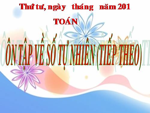 Ôn tập về số tự nhiên (tiếp theo)