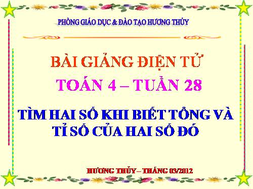 Tìm hai số khi biết tổng và tỉ số của hai số đó