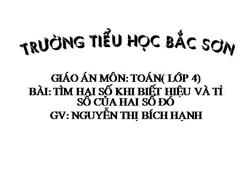 Tìm hai số khi biết hiệu và tỉ số của hai số đó