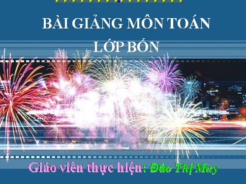 Các Bài giảng khác thuộc Chương trình Toán 4