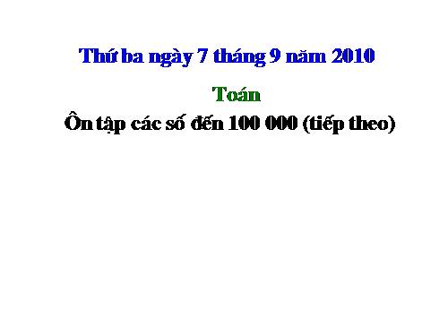 Ôn tập các số đến 100 000 (tiếp theo)