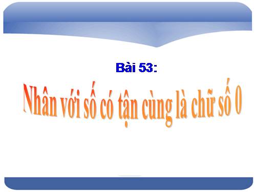 Nhân với số có tận cùng là chữ số 0