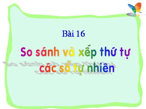 So sánh và xếp thứ tự các số tự nhiên ...