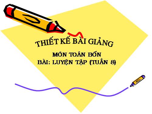 Các Bài giảng khác thuộc Chương trình Toán 4