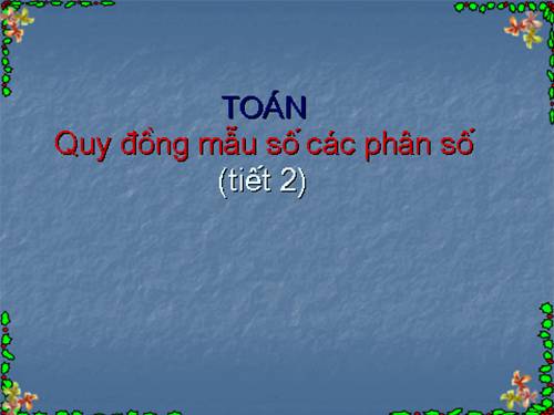 Quy đồng mẫu số các phân số