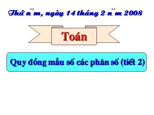 Quy đồng mẫu số các phân số (tiếp theo)