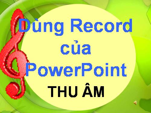 Besame Mucho Thu thuat Record cua PowerPoint.rar