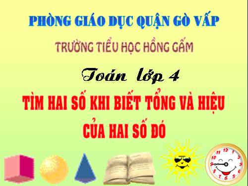 Tìm hai số khi biết tổng và hiệu của hai số đó