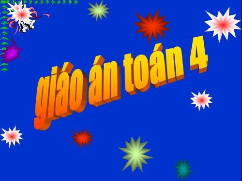 Các Bài giảng khác thuộc Chương trình Toán 4