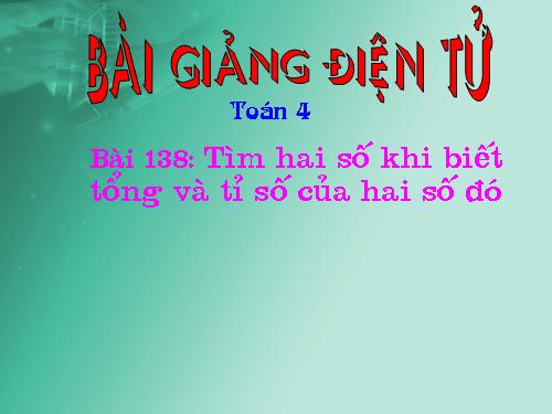 Tìm hai số khi biết tổng và tỉ số của hai số đó