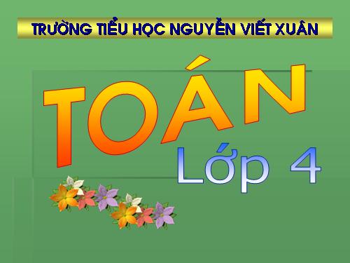 Các Bài giảng khác thuộc Chương trình Toán 4