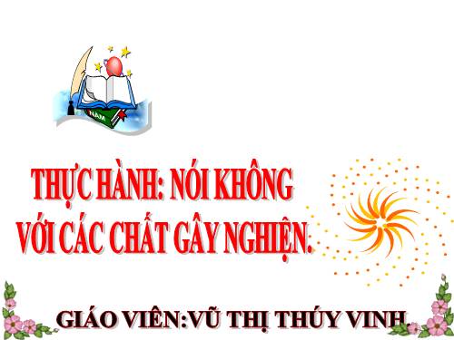 Bài 9-10. Thực hành: Nói "Không!" đối với các chất gây nghiện